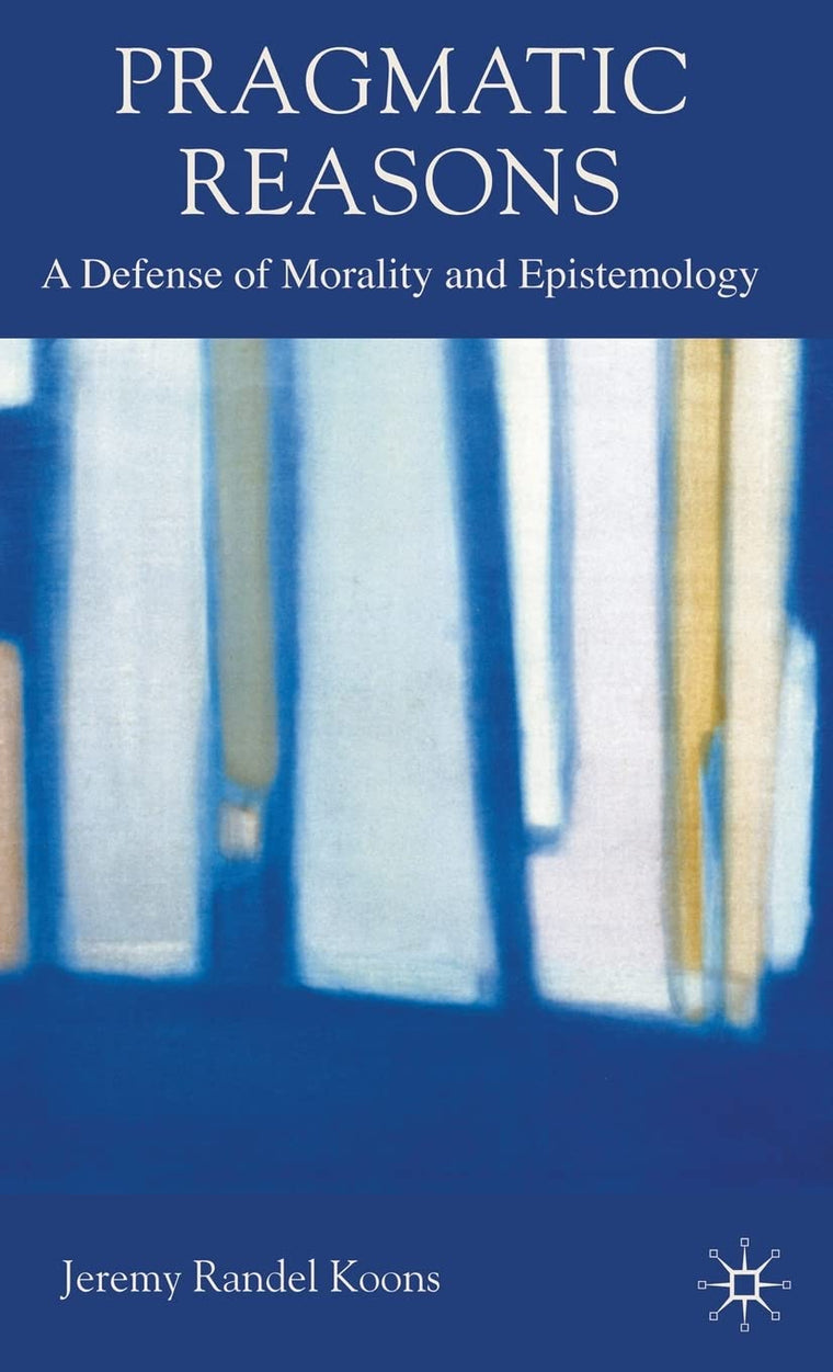 Pragmatic Reasons: A Defense of Morality and Epistemology