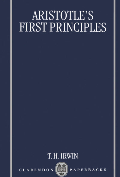 Aristotle's First Principles (Clarendon Paperbacks) by Irwin