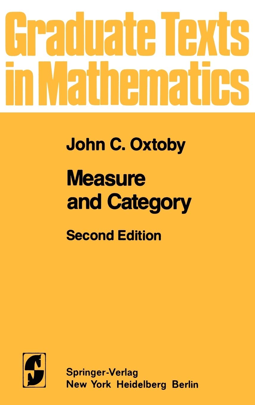 Measure and Category: A Survey of the Analogies between Topological and Measure Spaces (Graduate Texts in Mathematics, 2)