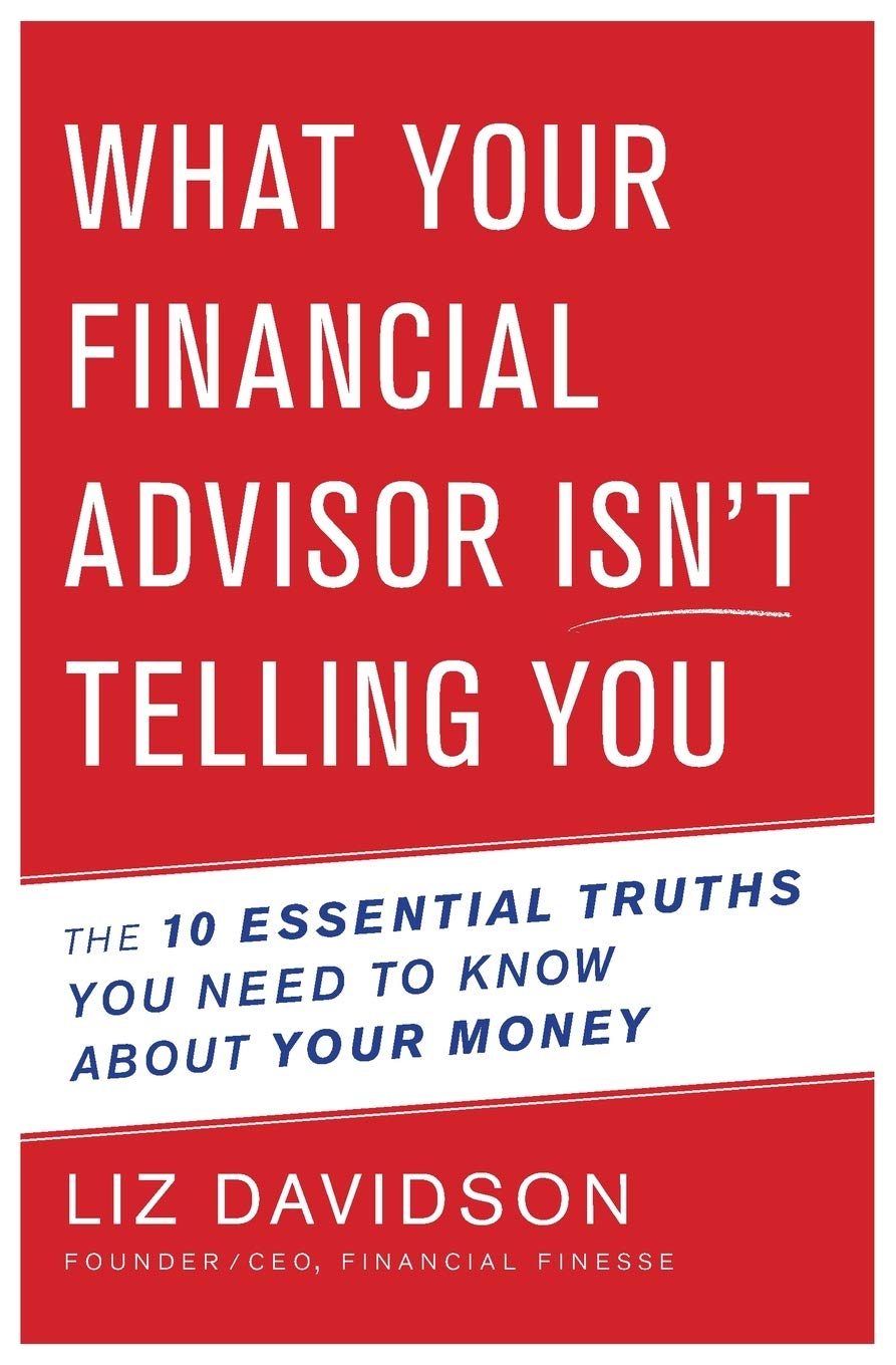 What Your Financial Advisor Isnt Telling You: The 10 Essential Truths You Need to Know About Your Money