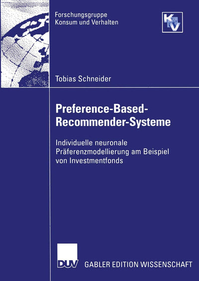 Preference-Based-Recommender-Systeme: Individuelle neuronale Prferenzmodellierung am Beispiel von Investmentfonds (Forschungsgruppe Konsum und Verhalten) (German Edition)