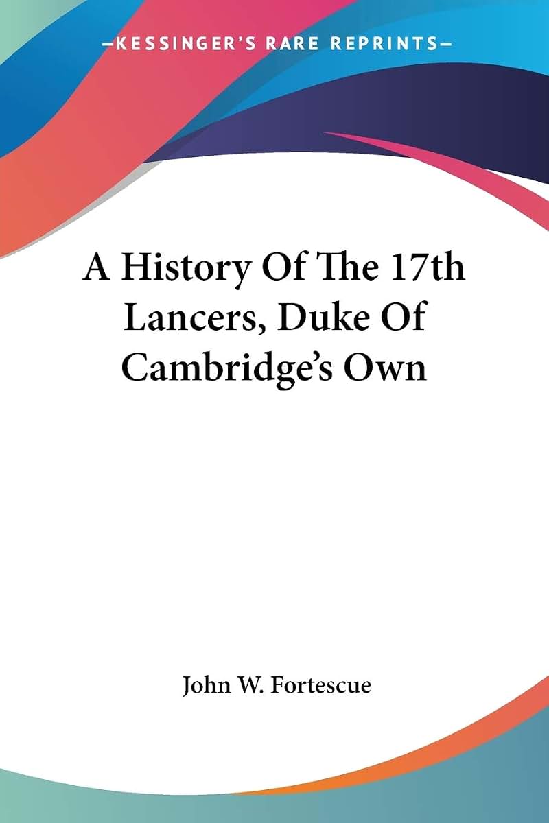 A History Of The 17th Lancers, Duke Of Cambridge's Own