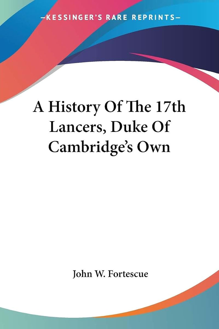A History Of The 17th Lancers, Duke Of Cambridge's Own