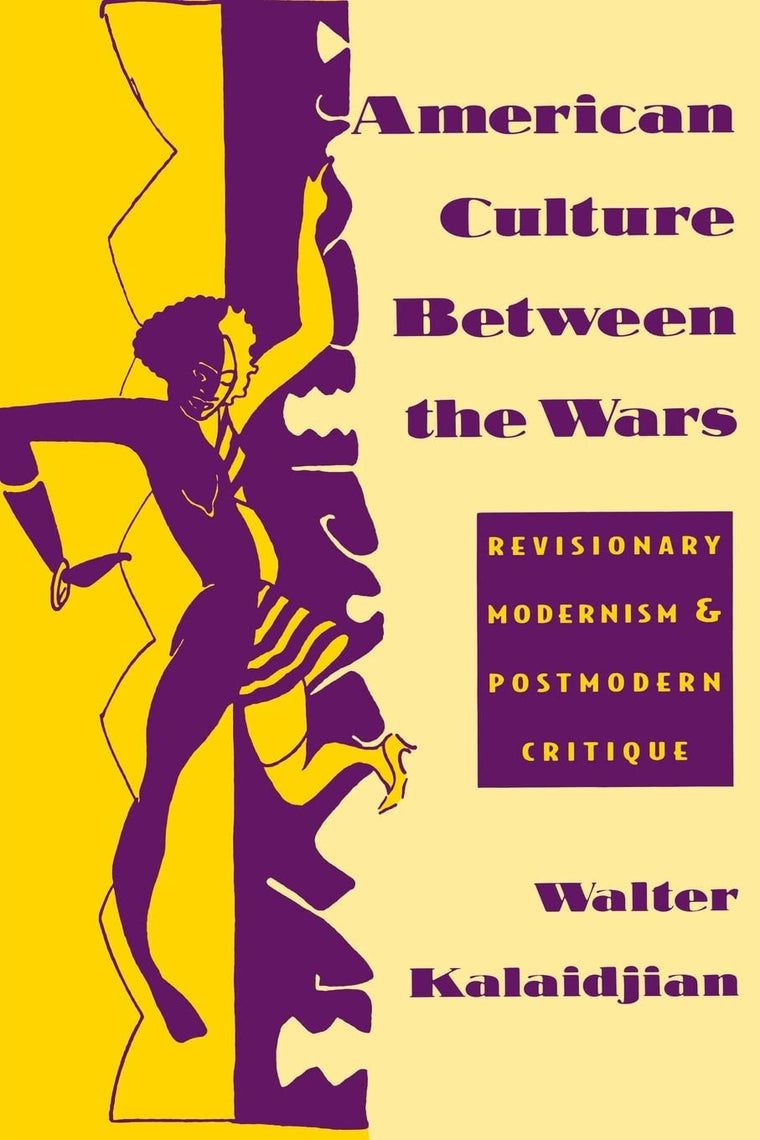 American Culture Between the Wars: Revisionary Modernism and Postmodern Critique