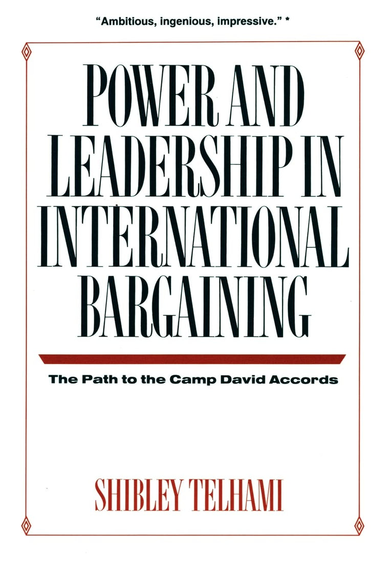 Power and Leadership in International Bargaining: The Path to the Camp David Accords