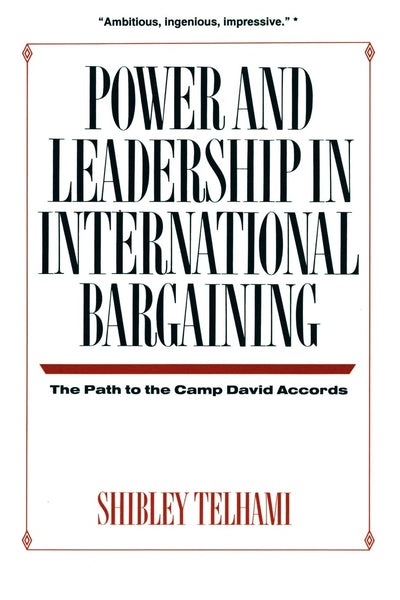 Power and Leadership in International Bargaining: The Path to the Camp David Accords
