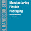 Manufacturing Flexible Packaging: Materials, Machinery, and Techniques (Plastics Design Library)
