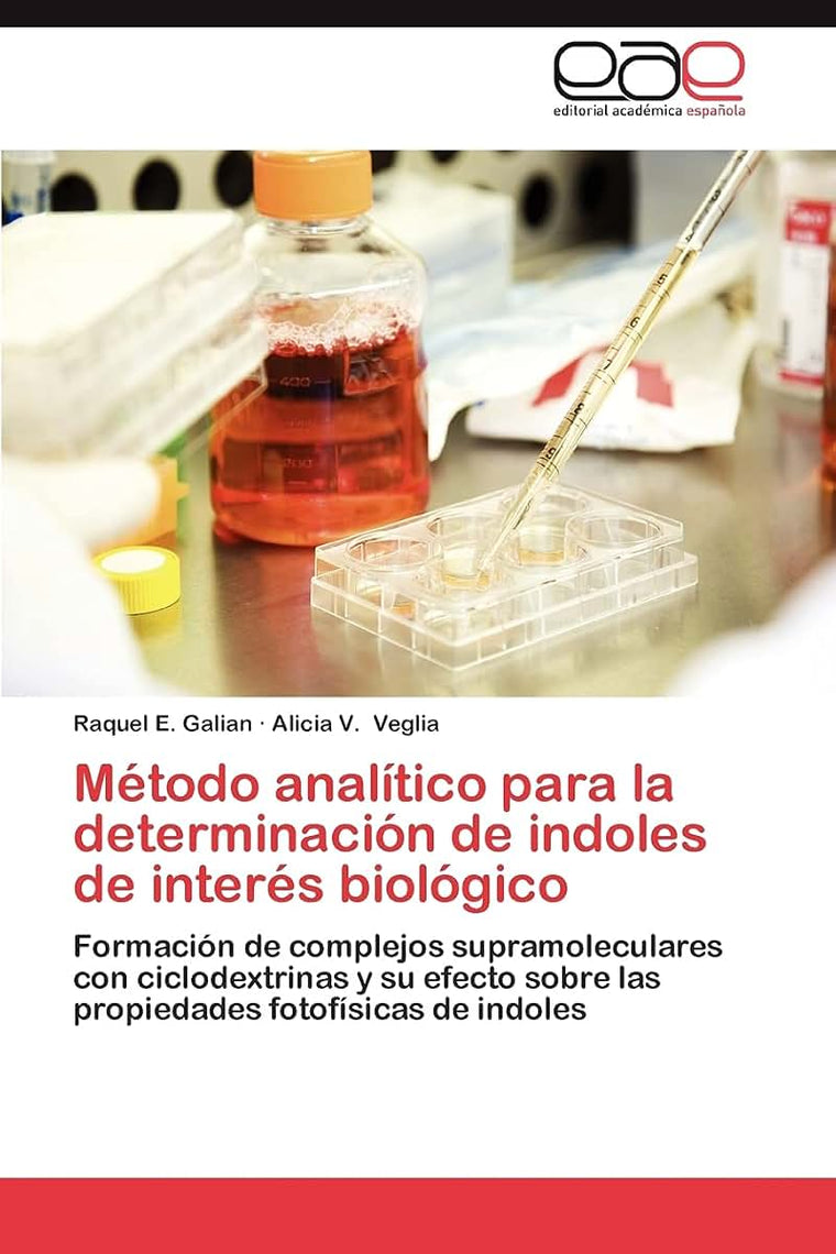 Método analítico para la determinación de indoles de interés biológico: Formación de complejos supramoleculares con ciclodextrinas y su efecto sobre ... fotofísicas de indoles (Spanish Edition)