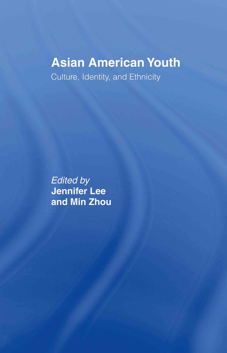 Asian American Youth: Culture, Identity and Ethnicity
