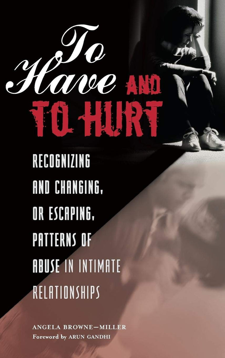 To Have and To Hurt: Recognizing and Changing, or Escaping, Patterns of Abuse in Intimate Relationships