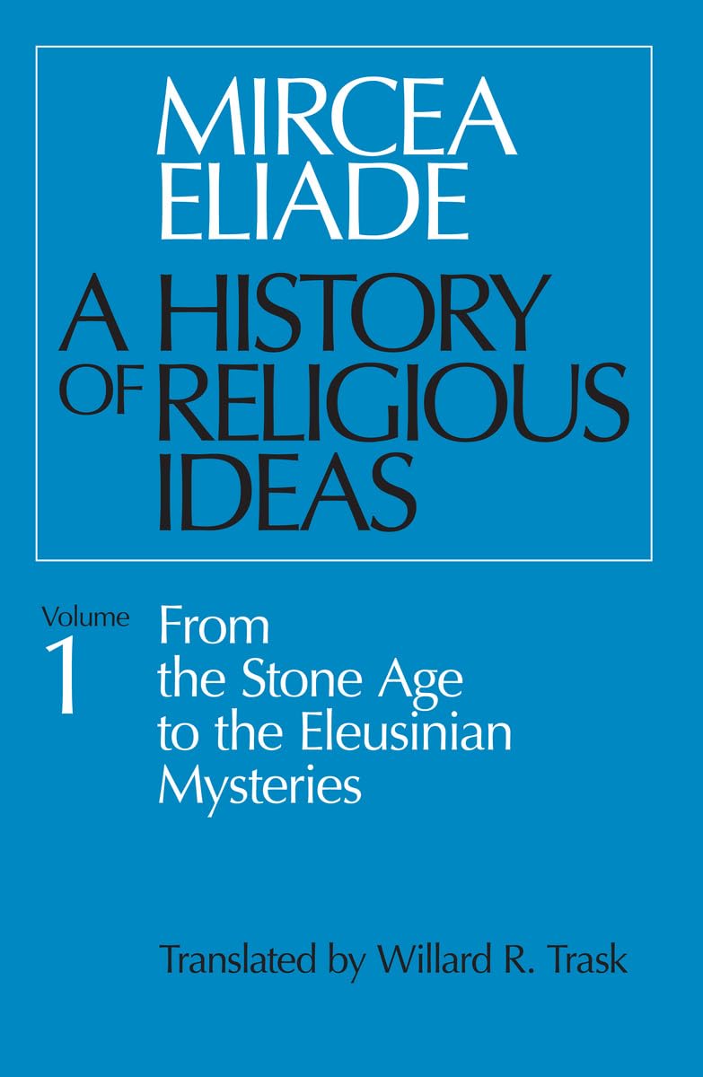 A History of Religious Ideas, Volume 1: From the Stone Age t