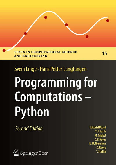 Programming for Computations - Python: A Gentle Introduction to Numerical Simulations with Python 3.6 (Texts in Computational Science and Engineering, 15)