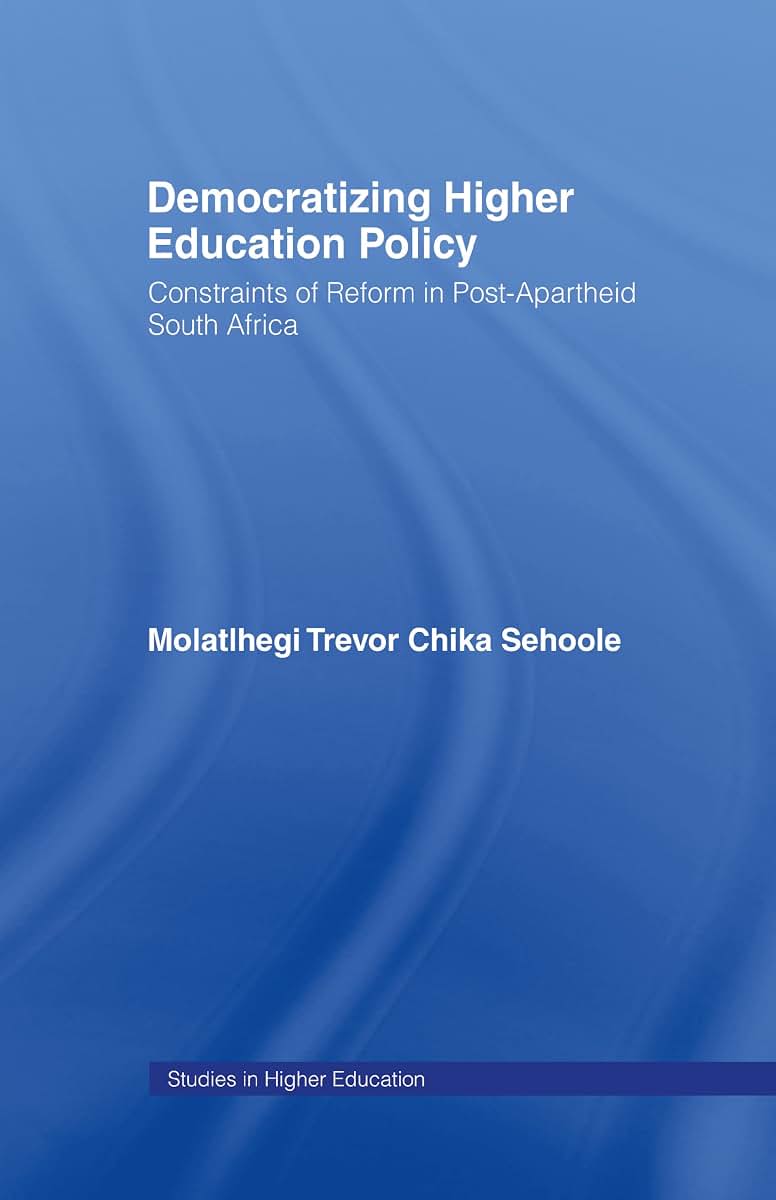 Democratizing Higher Education Policy: Constraints of Reform in Post-Apartheid South Africa (RoutledgeFalmer Studies in Higher Education)