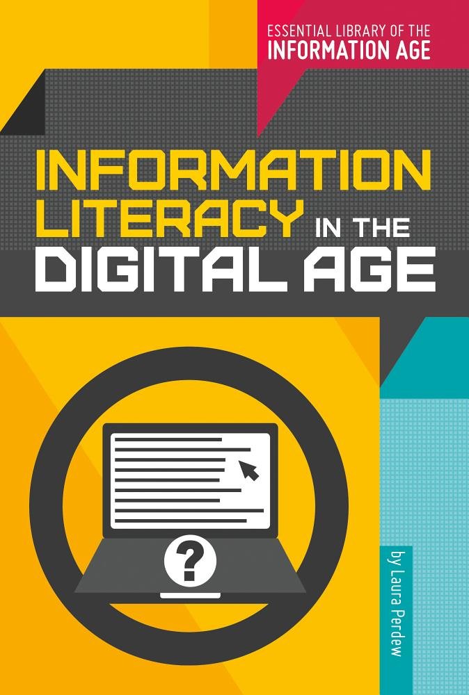 Information Literacy in the Digital Age (Essential Library of the Information Age)