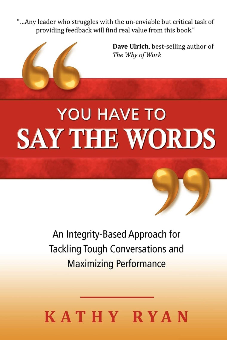 You Have to Say the Words: An Integrity-Based Approach for Tackling Tough Conversations and Maximizing Performance