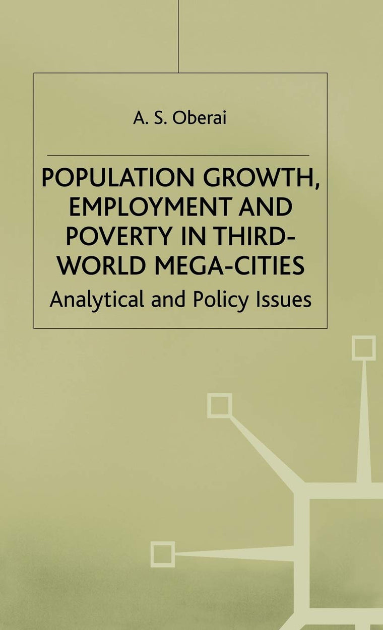 Population Growth, Employment and Poverty in Third-World Mega-Cities: Analytical and Policy Issues (The ILO Studies Series)
