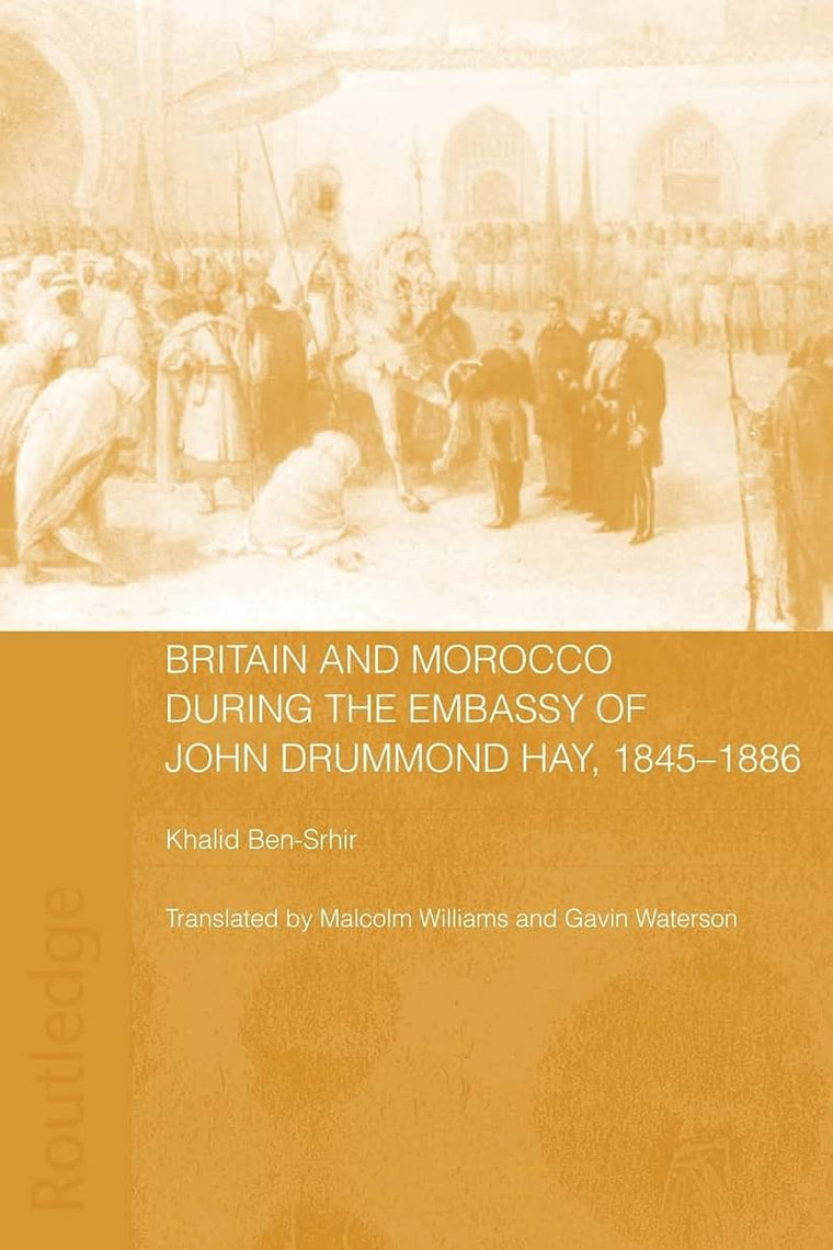 Britain and Morocco During the Embassy of John Drummond Hay (History and Society in the Islamic World)