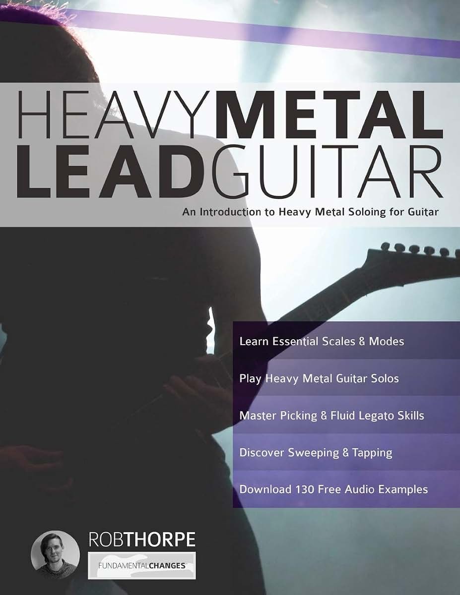 Heavy Metal Lead Guitar: An Introduction to Heavy Metal Soloing for Guitar (Learn How to Play Heavy Metal Guitar)