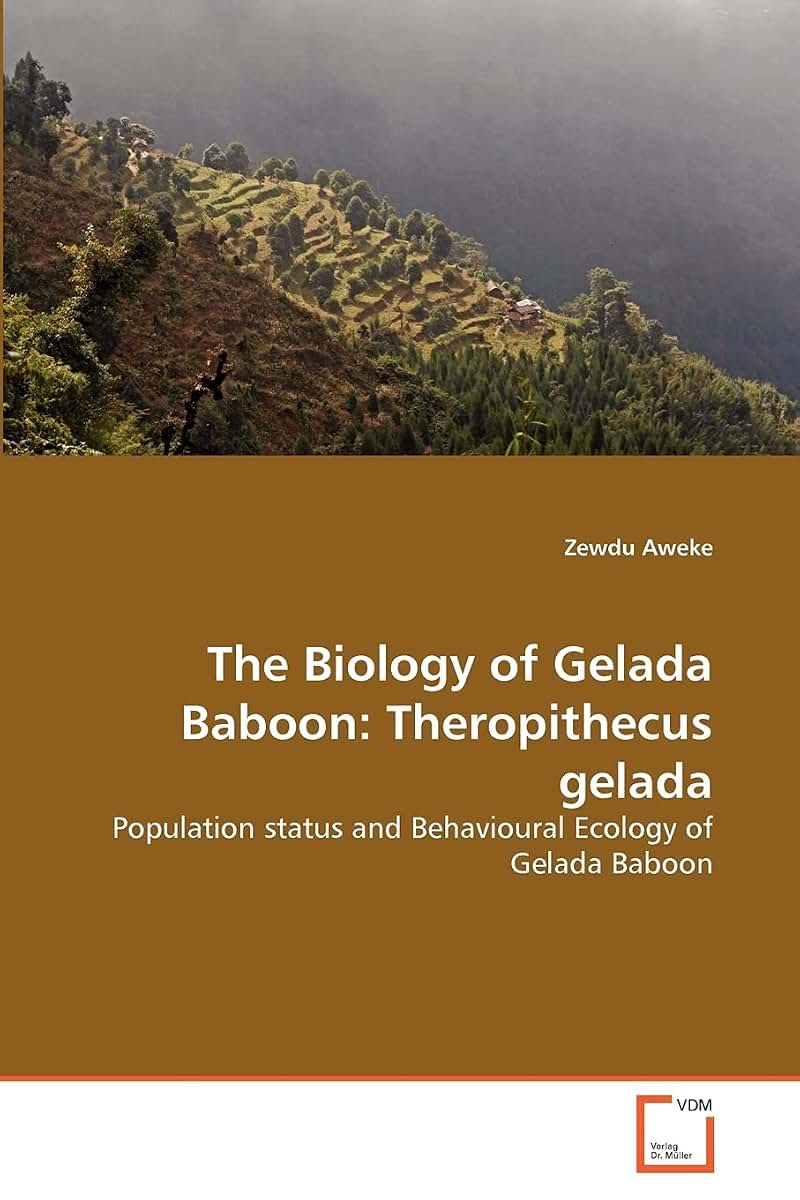 The Biology of Gelada Baboon: Theropithecus gelada: Population status and Behavioural Ecology of Gelada Baboon