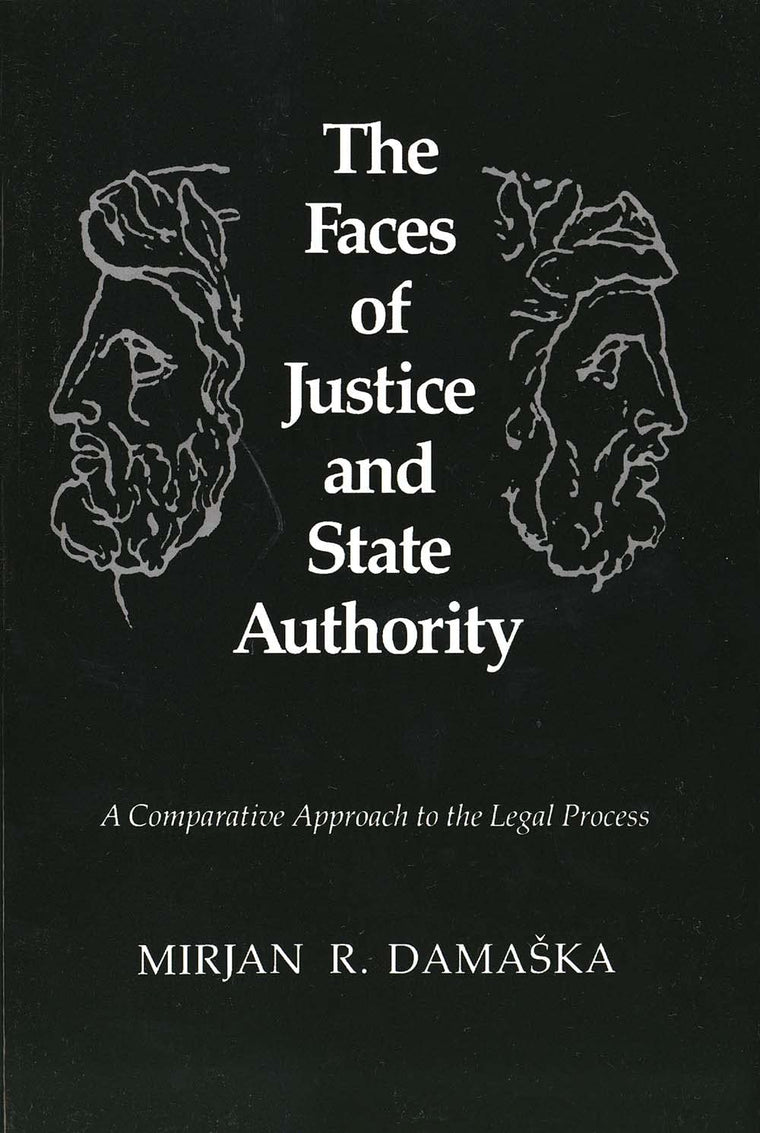 The Faces of Justice and State Authority: A Comparative Approach to the Legal Process