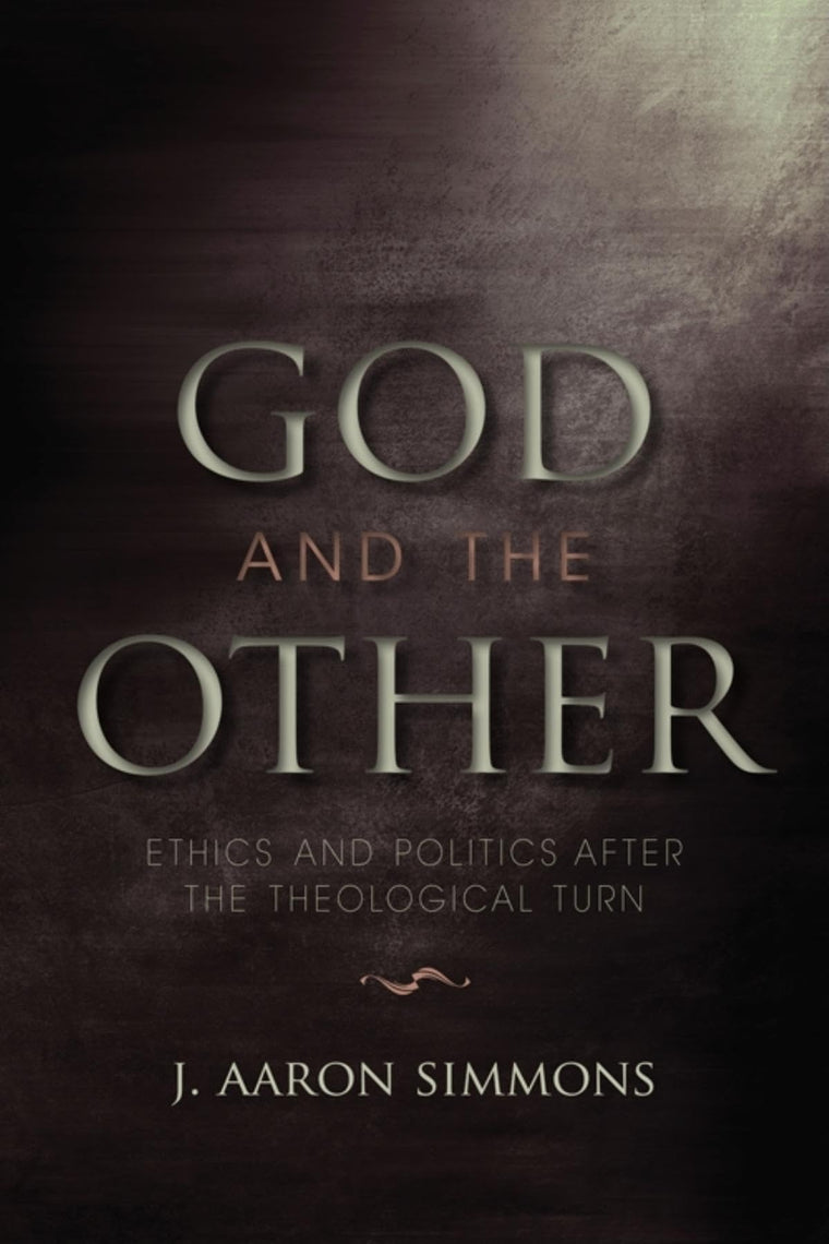 God and the Other: Ethics and Politics after the Theological Turn (Philosophy of Religion)