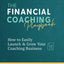 The Financial Coaching Playbook: How to Easily Launch & Grow Your Coaching Business