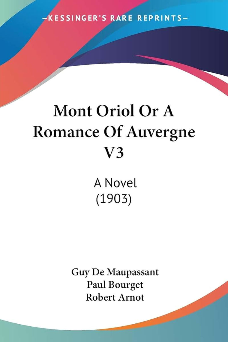 Mont Oriol Or A Romance Of Auvergne V3: A Novel (1903)