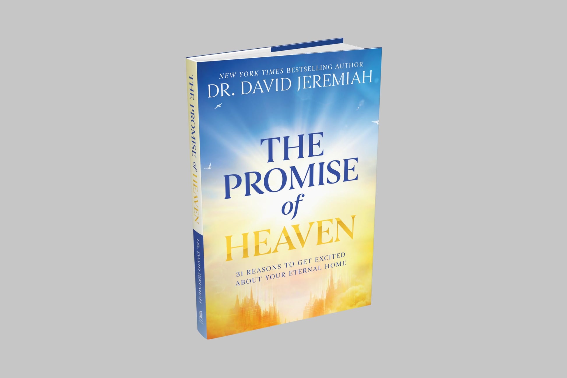 The Promise of Heaven: 31 Reasons to Get Excited About Your Eternal Home