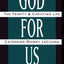 God for Us: The Trinity and Christian Life – An Extraordinary Theological Work Recovering Early Roots of Doctrine