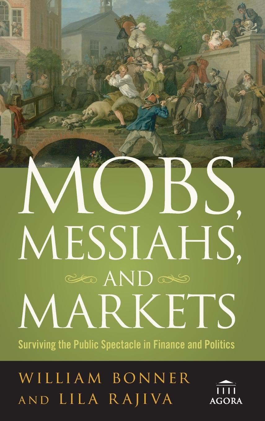 Mobs, Messiahs, and Markets: Surviving the Public Spectacle in Finance and Politics