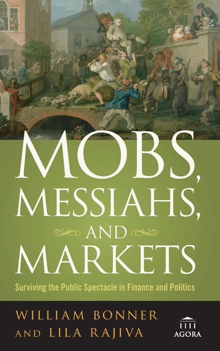 Mobs, Messiahs, and Markets: Surviving the Public Spectacle in Finance and Politics