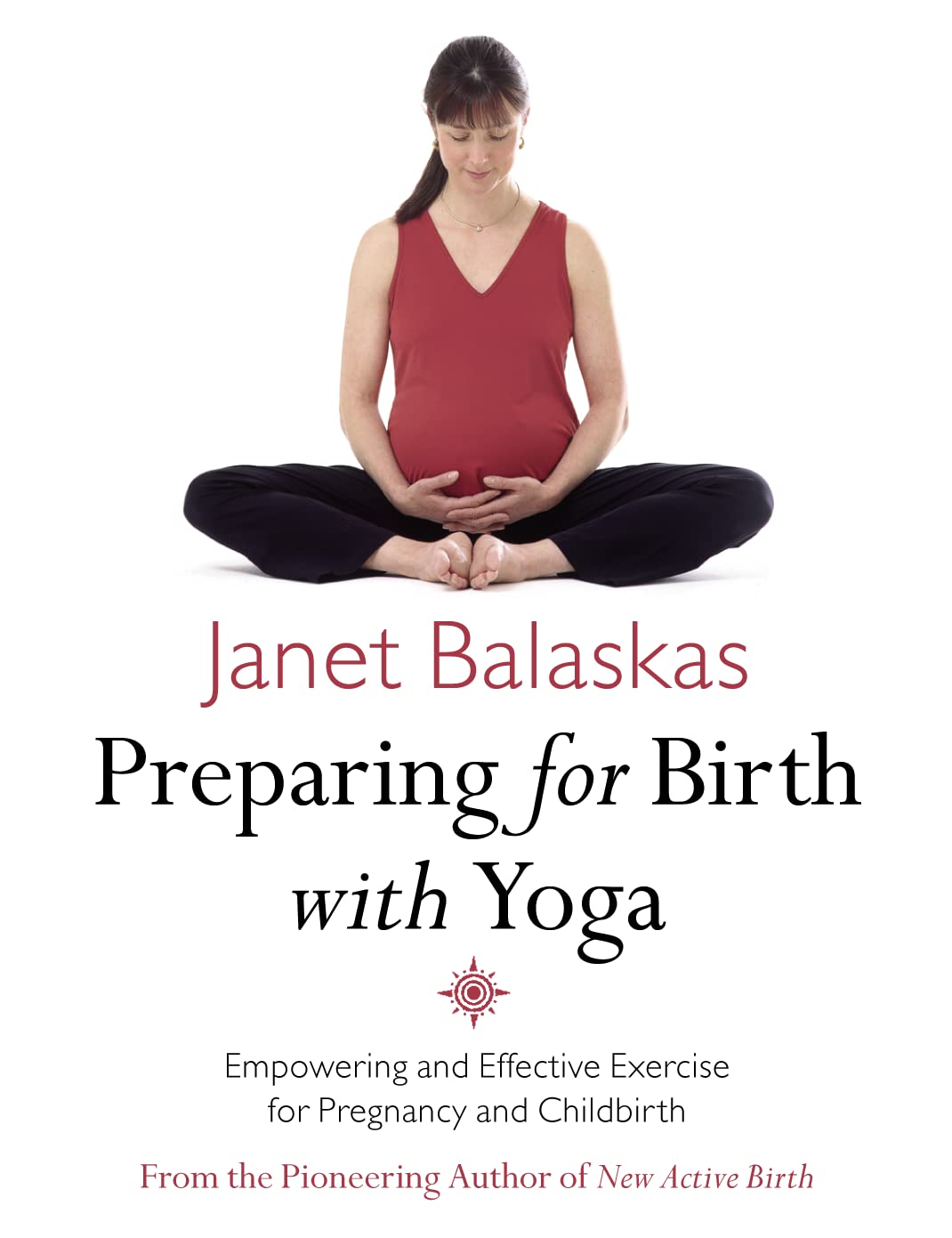 Preparing for Birth With Yoga by Janet Balaskas