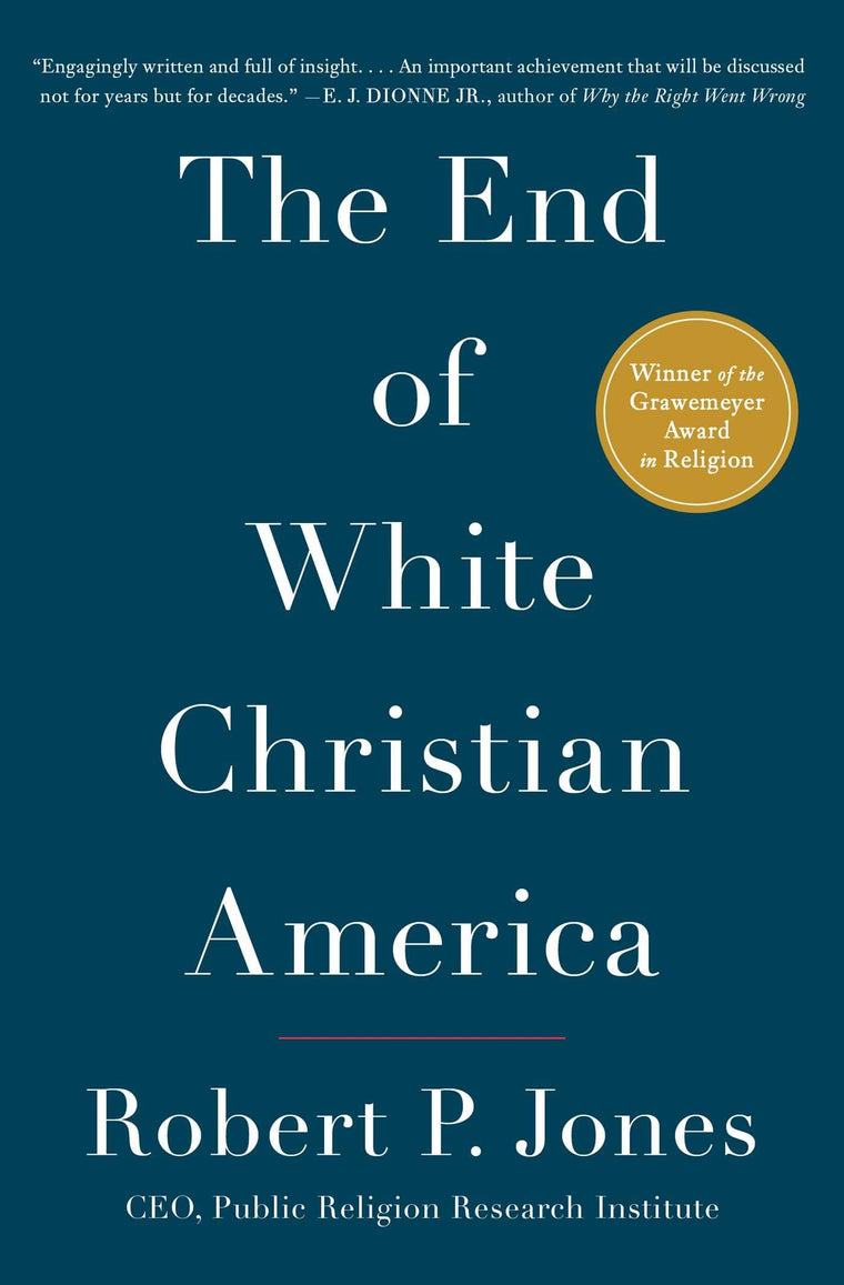 The End of White Christian America (Award-Winning History)