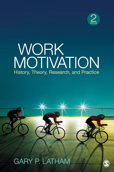 Work Motivation: History, Theory, Research, and Practice by