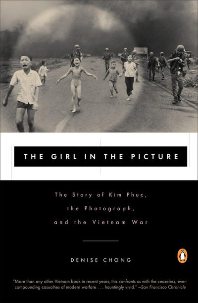 The Girl in the Picture: The Story of Kim Phuc, the Photogra