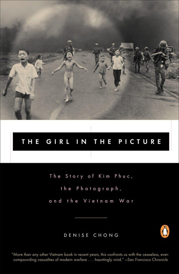 The Girl in the Picture: The Story of Kim Phuc, the Photogra