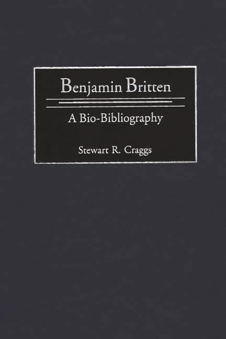 Benjamin Britten: A Bio-Bibliography (Bio-Bibliographies in Music)