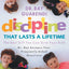 Discipline That Lasts a Lifetime: The Best Gift You Can Give Your Kids