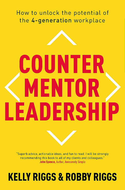 Counter Mentor Leadership: How to Unlock the Potential of the 4-Generation Workplace