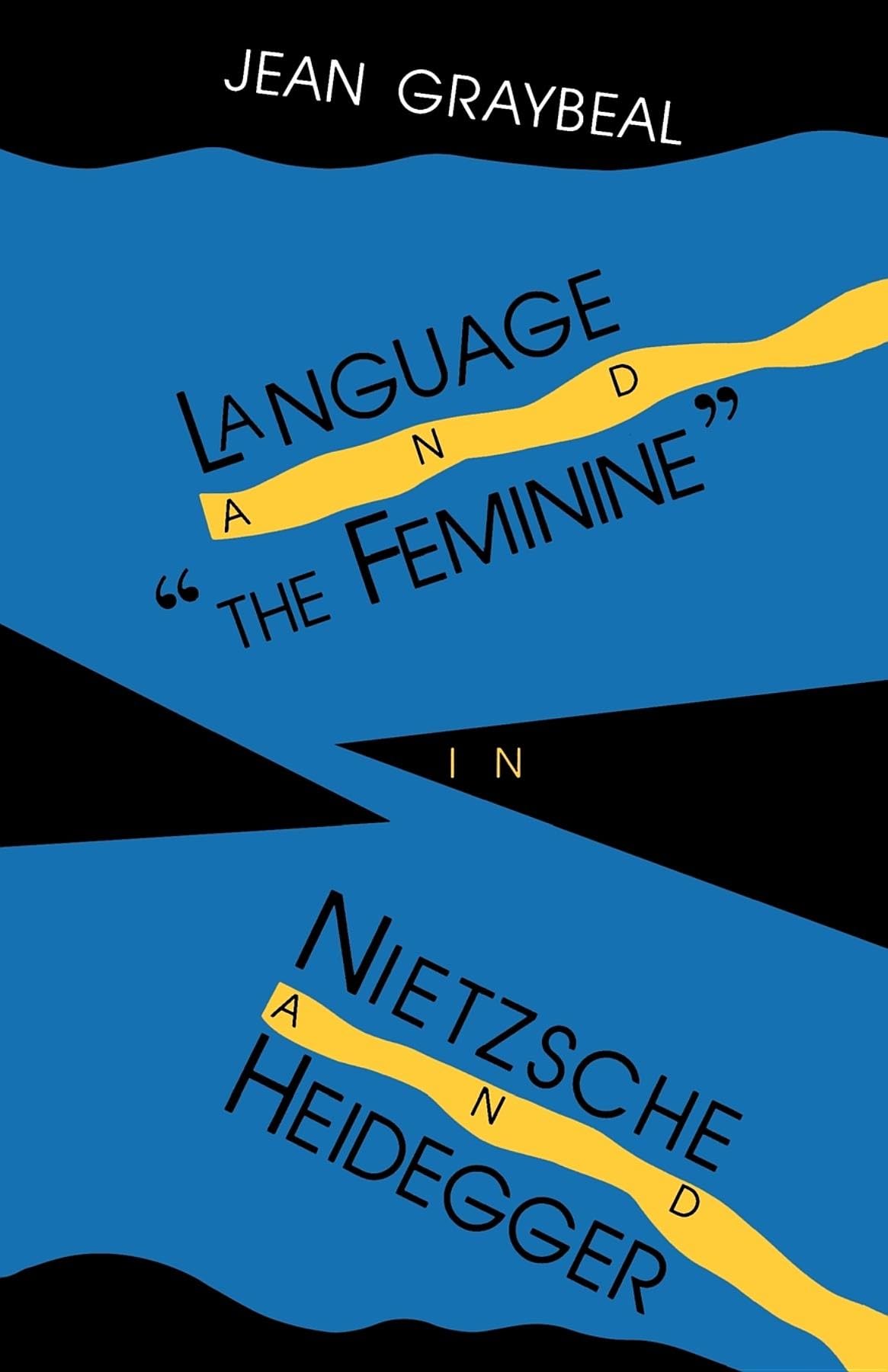 Language and "The Feminine" in Nietzsche and Heidegger