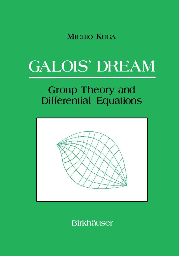 Galois Dream: Group Theory and Differential Equations: Group Theory and Differential Equations