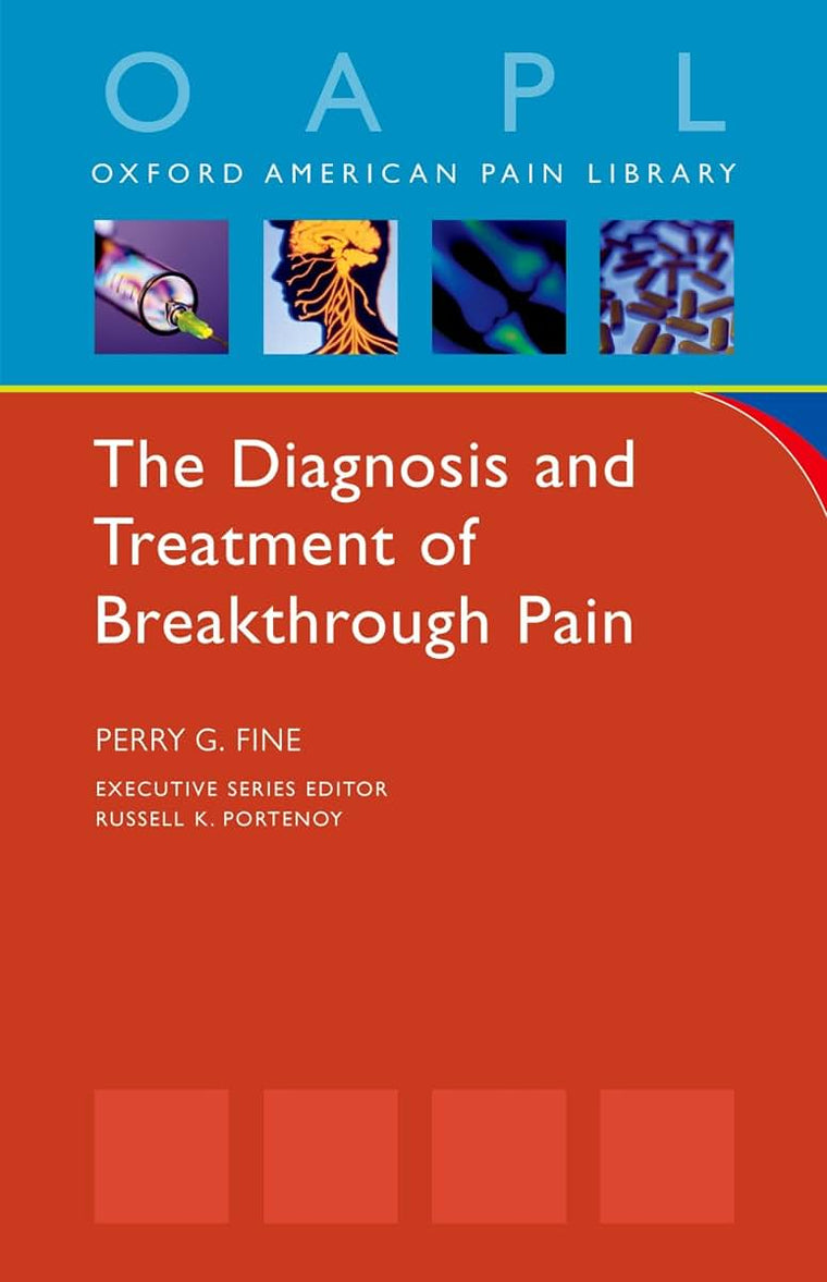 The Diagnosis and Treatment of Breakthrough Pain (Oxford American Pain Library)