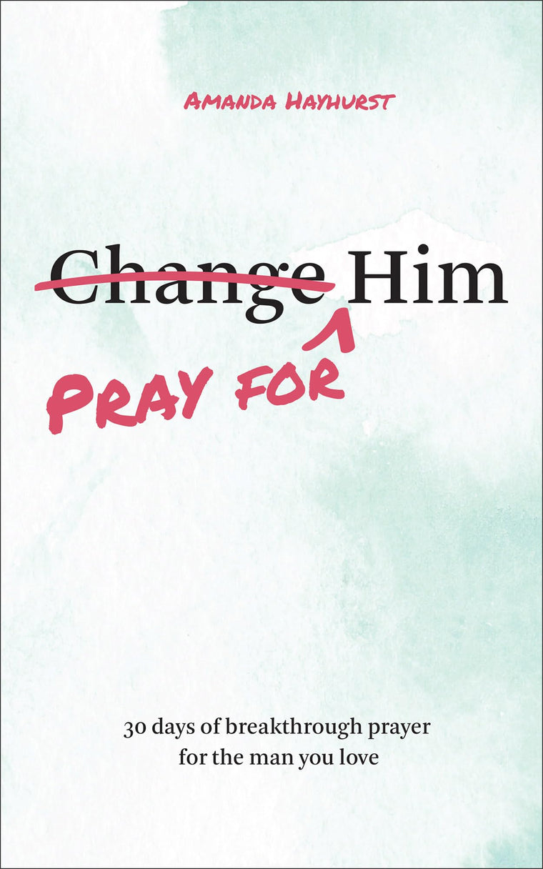 Pray for Him: 30 Days of Breakthrough Prayer for the Man You Love (Prayer Devotional for Couples, Christian Wedding Gift, Prayer Book for Husband and Wife, Christian Marriage Gift)