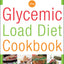 The Glycemic-Load Diet Cookbook: 150 Recipes to Help You Lose Weight and Reverse Insulin Resistance