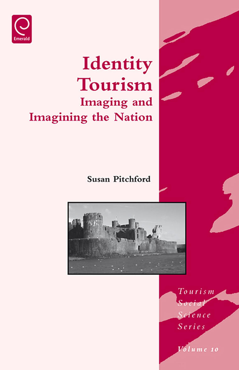 Identity Tourism: Imaging and Imagining the Nation (Tourism Social Science Series, 10)