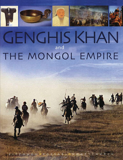 Genghis Khan & The Mongol Empire by Fitzhugh, William W.