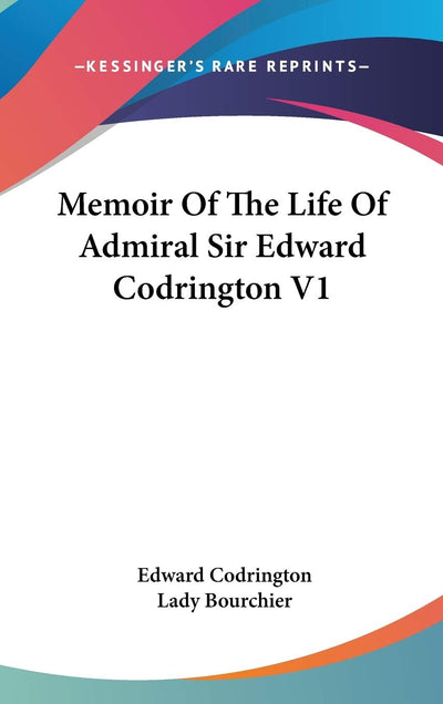 Memoir Of The Life Of Admiral Sir Edward Codrington V1