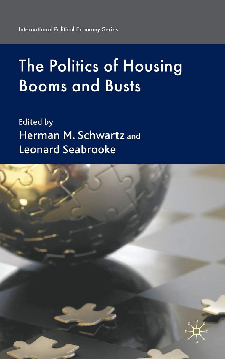 The Politics of Housing Booms and Busts (International Political Economy Series)