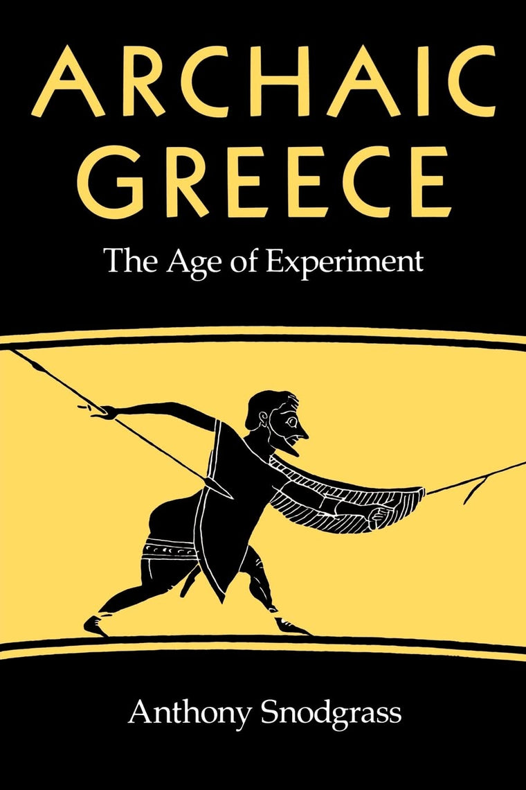 Archaic Greece: The Age of Experiment by Snodgrass, Anthony