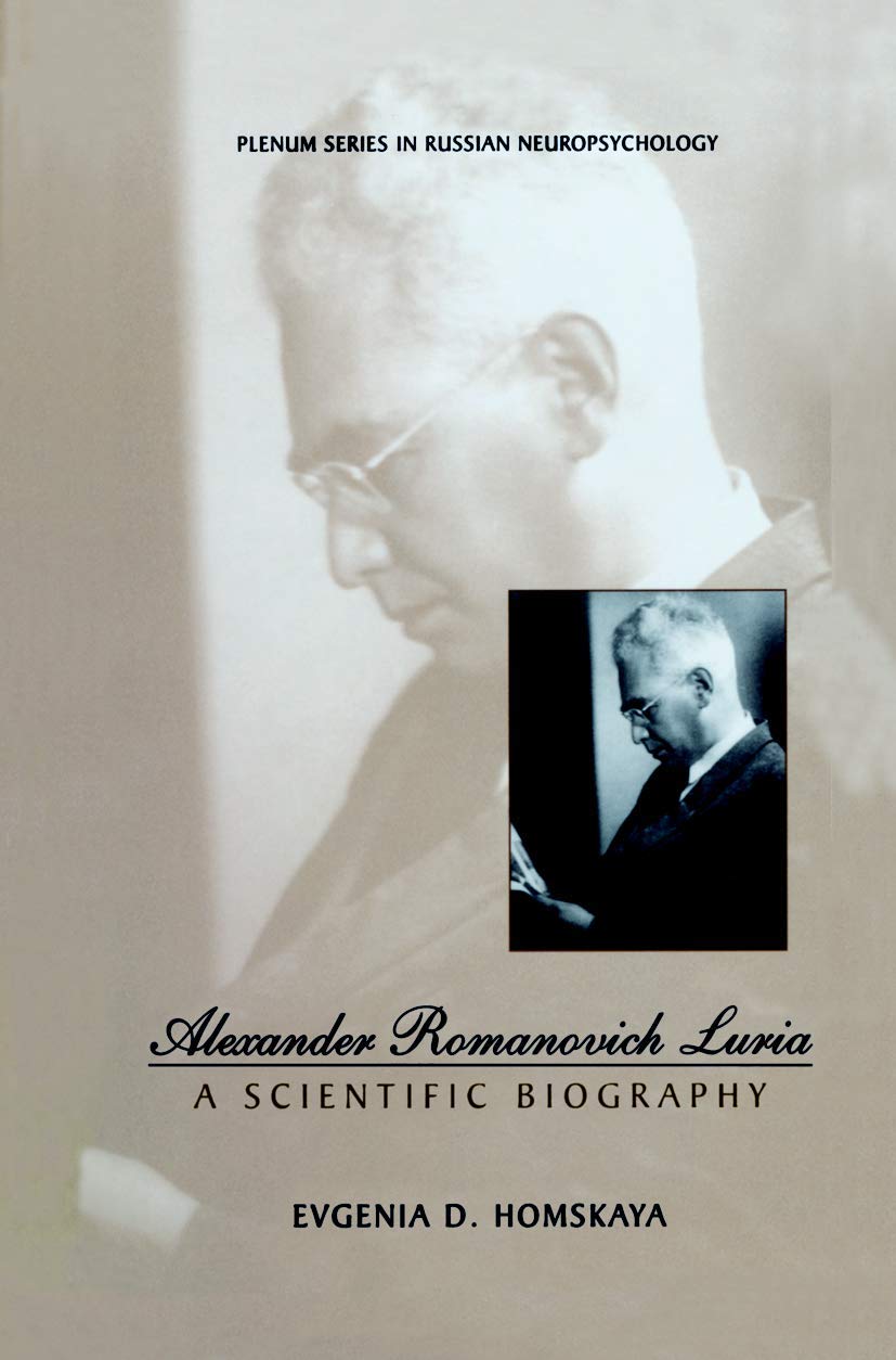 Alexander Romanovich Luria: A Scientific Biography (Plenum Russian Neuropsychology)